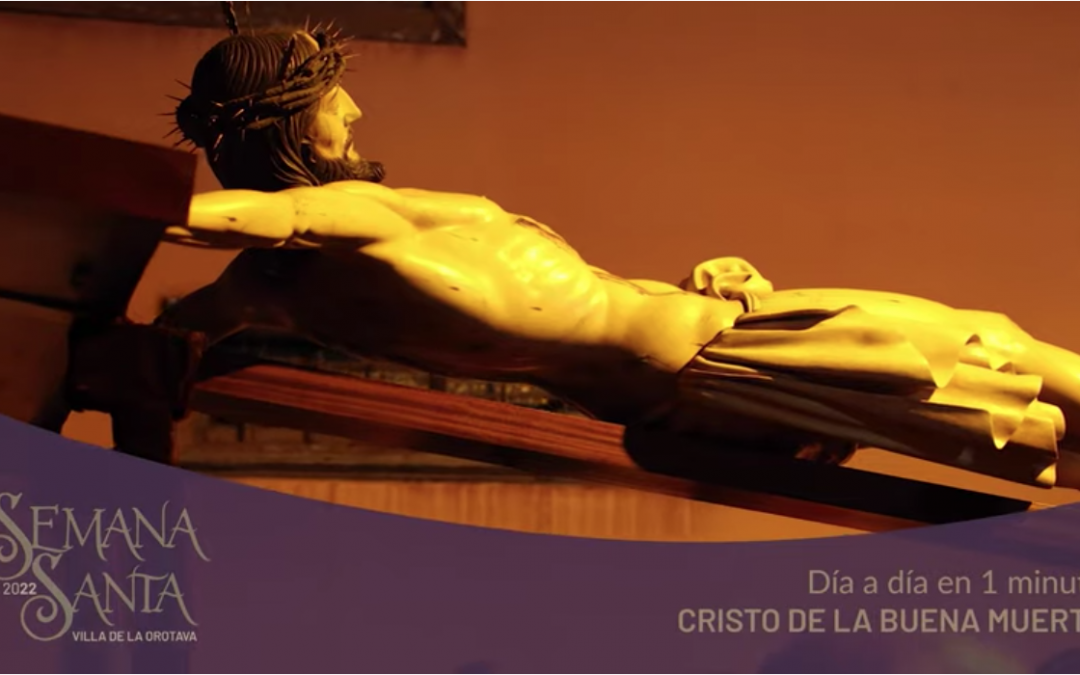 Cristo de la Buena Muerte – Semana Santa 2022